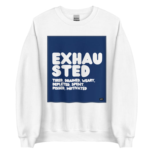 Exhausted in Blue and White Unisex Crew Neck Sweatshirt - The APWT Gift Shop