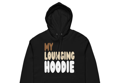 My Lounging Hoodie Premium Unisex Hoodie - Available in 3 Colors