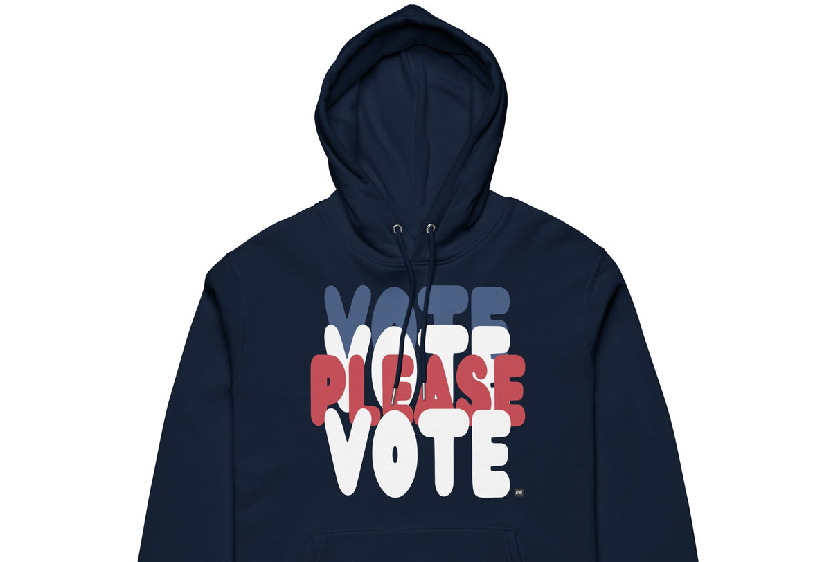 Please Vote Premium Unisex Hoodie - Available in 2 Colors