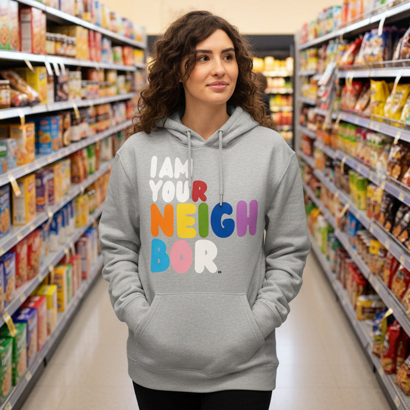 I Am Your Neighbor in Color Premium Unisex Hoodie - Available in 2 Colors