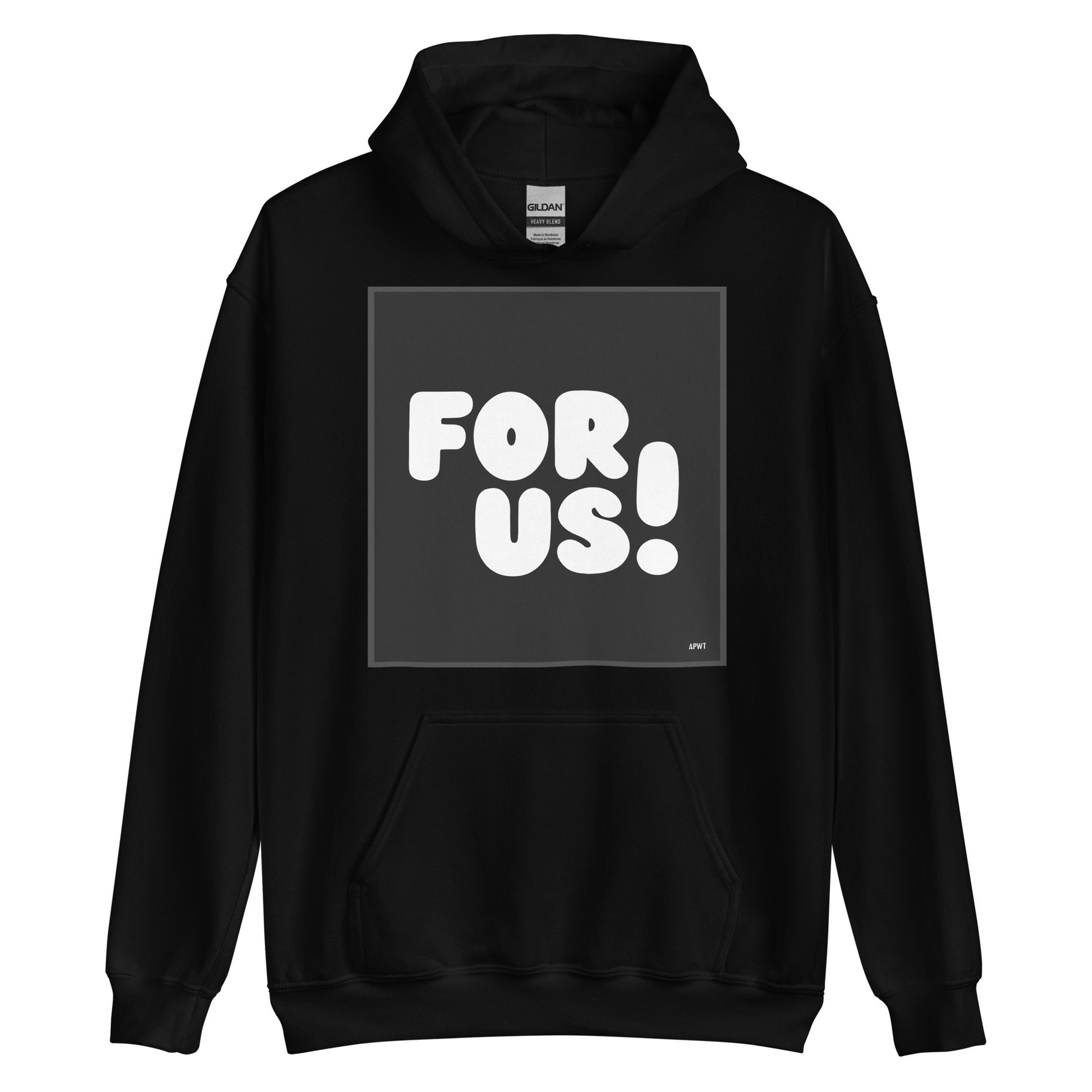 The For Us in Black and White Unisex Hoodie in Black - The APWT Gift Shop