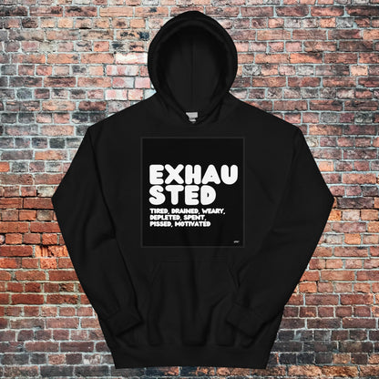 Exhausted in Black and White Unisex Hoodie - Available in Assorted Colors