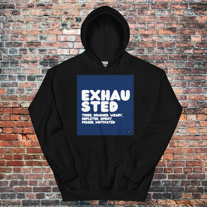 Exhausted in Blue and White Unisex Hoodie - Available in Assorted Colors