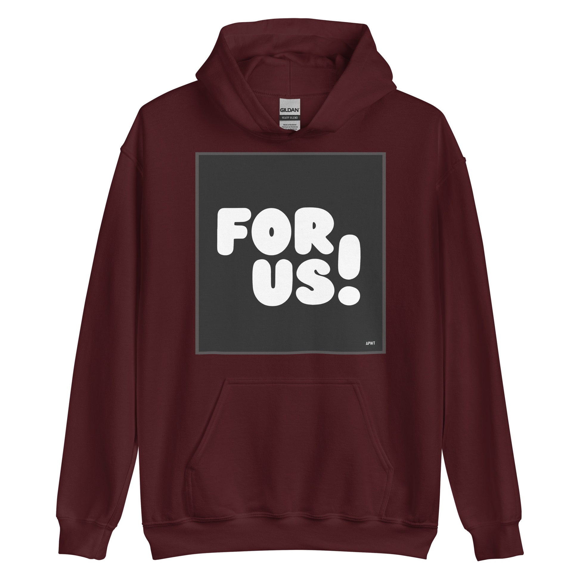 The For Us in Black and White Unisex Hoodie in Maroon - The APWT Gift Shop