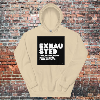 Exhausted in Black and White Unisex Hoodie - Available in Assorted Colors
