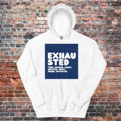 Exhausted in Blue and White Unisex Hoodie - Available in Assorted Colors
