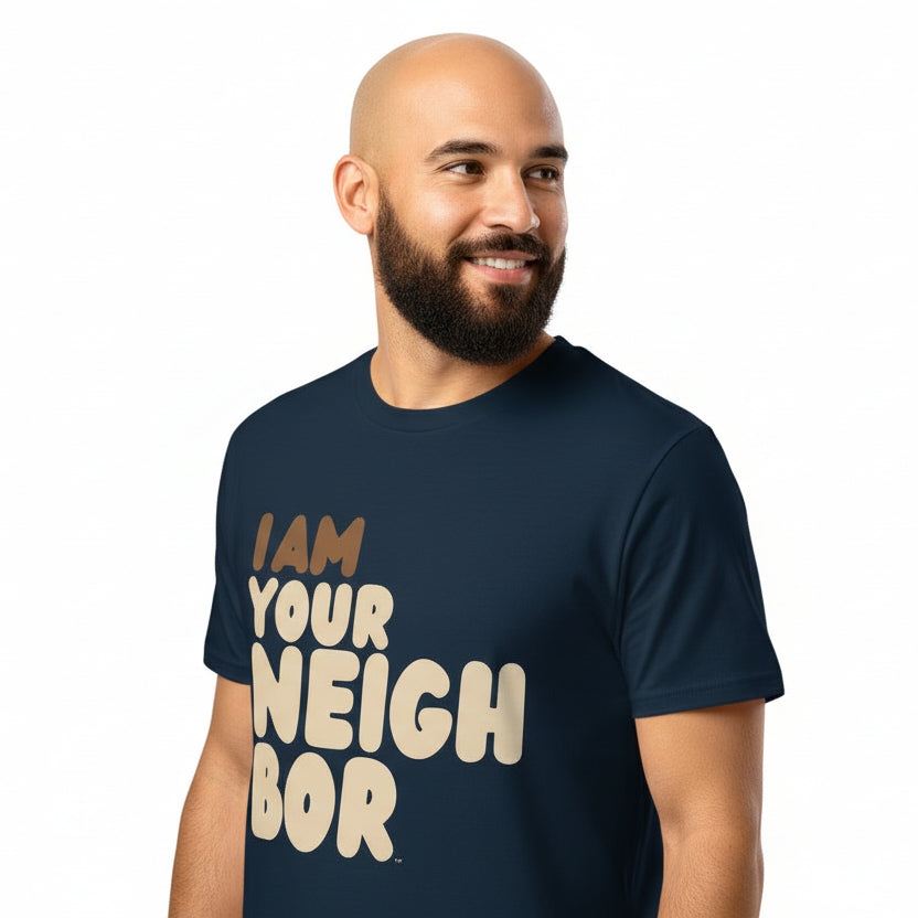 I Am Your Neighbor Premium Unisex T-Shirt - Available in Assorted Colors