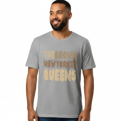 The Brown New Yorker Queens Premium Unisex T-Shirt - Available in Assorted Colors
