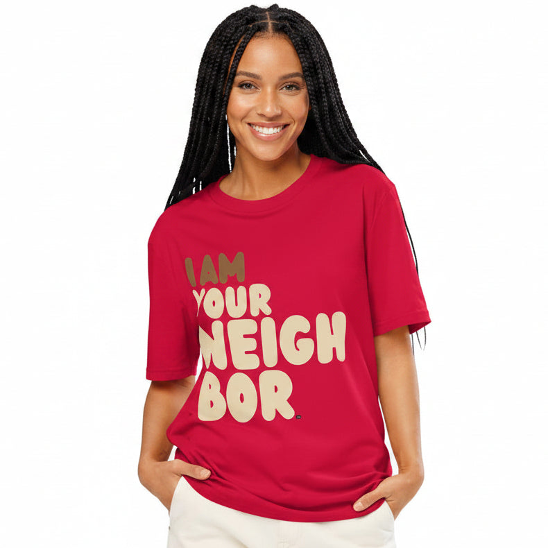 I Am Your Neighbor Premium Unisex T-Shirt - Available in Assorted Colors