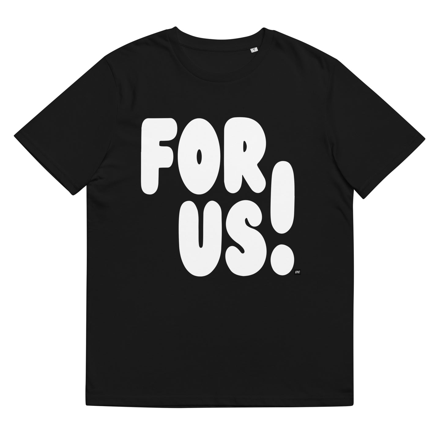 The For Us in Black and White Premium Unisex T-Shirt - The APWT Gift Shop