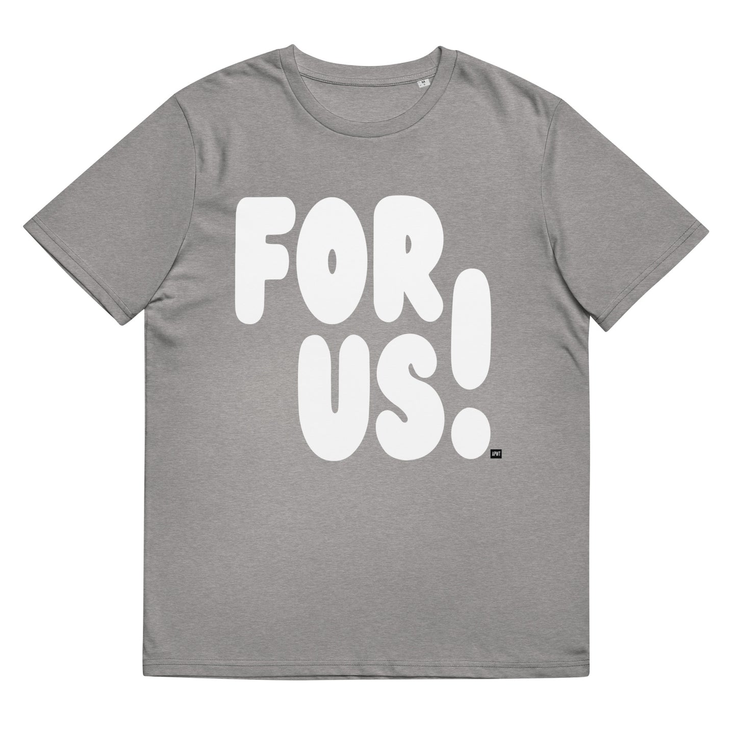 For Us in Grey and White Premium Unisex T-Shirt - The APWT Gift Shop