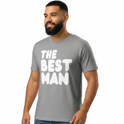 The Best Man Premium Unisex T-Shirt - Available in Assorted Colors