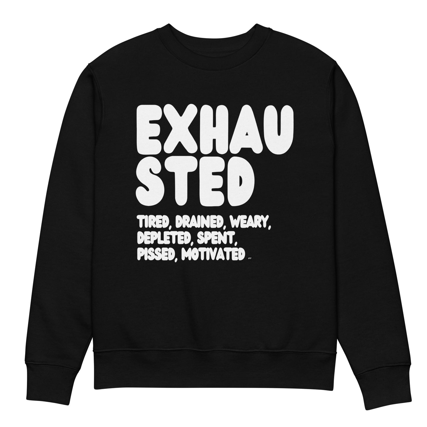 Exhausted in Black and White Premium Unisex Crew Neck Sweatshirt - The APWT Gift Shop
