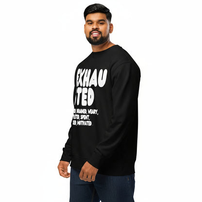 Exhausted in Black and White Premium Unisex Crew Neck Sweatshirt - The APWT Gift Shop