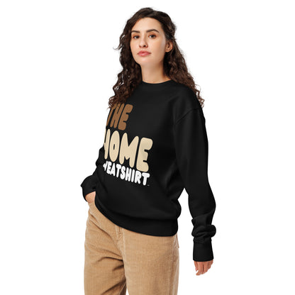 The Home Sweatshirt Premium Unisex Crew Neck Sweatshirt - The APWT Gift Shop