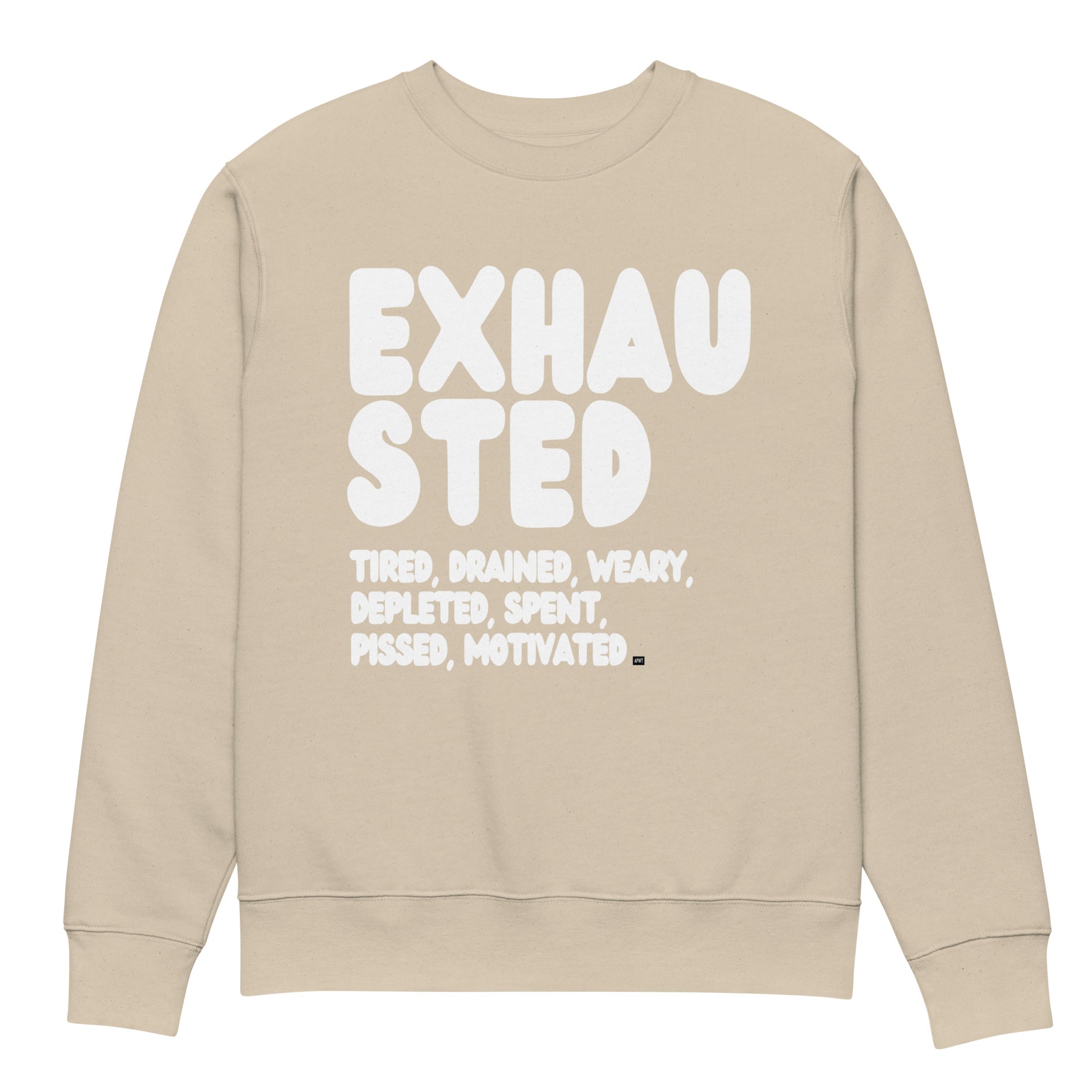 Exhausted in Beige and White Premium Unisex Crew Neck Sweatshirt - The APWT Gift Shop