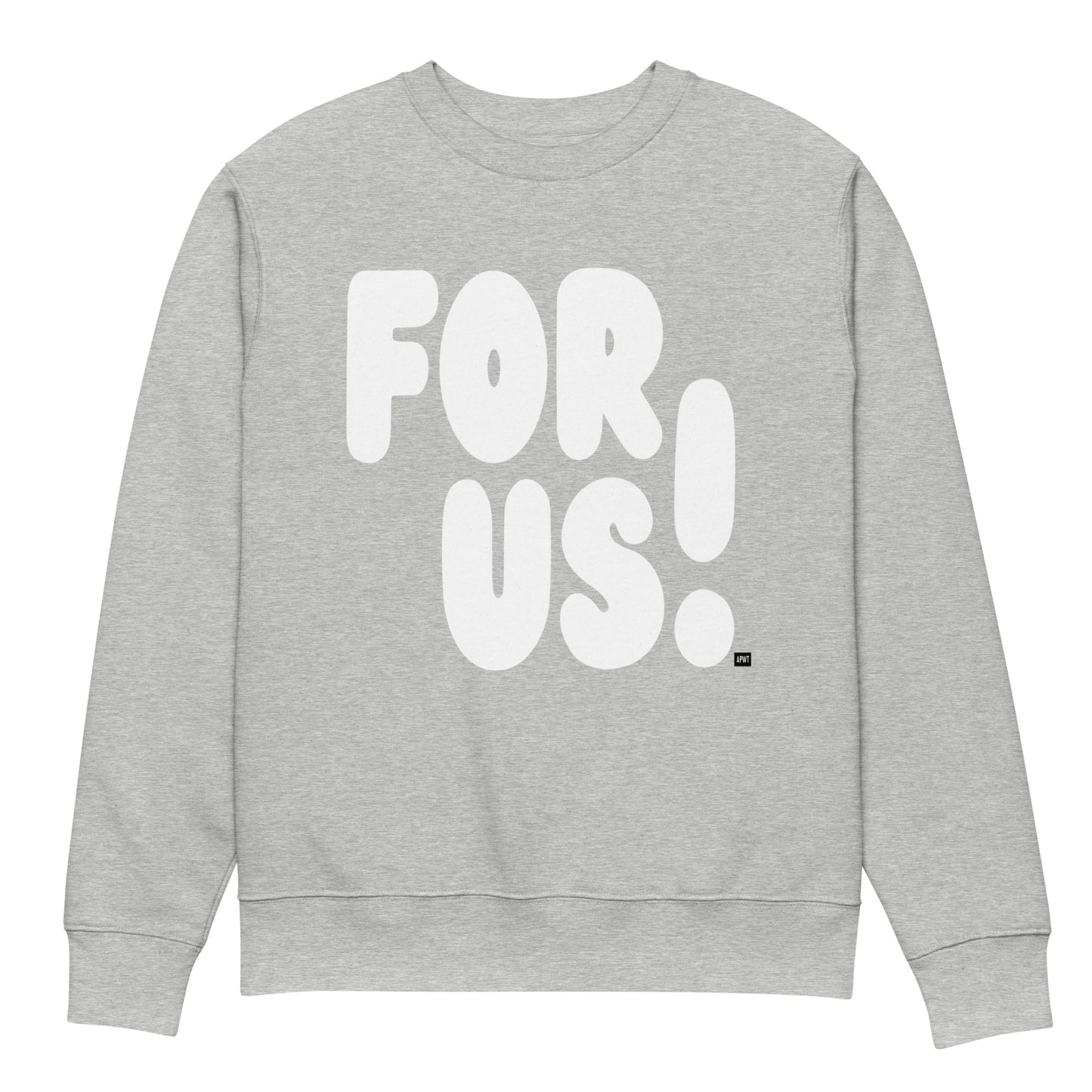 For Us in Grey and White Premium Unisex Crew Neck Sweatshirt - The APWT Gift Shop