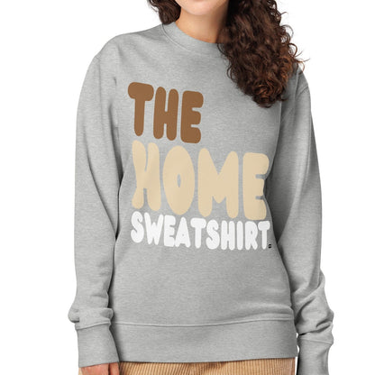The Home Sweatshirt Premium Unisex Crew Neck Sweatshirt - Available in 3 Colors