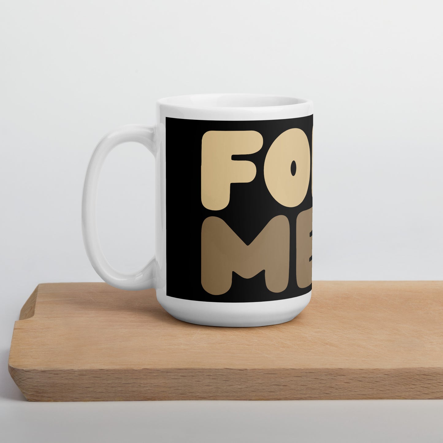 For Me Mug - 15 Oz Ceramic Mug