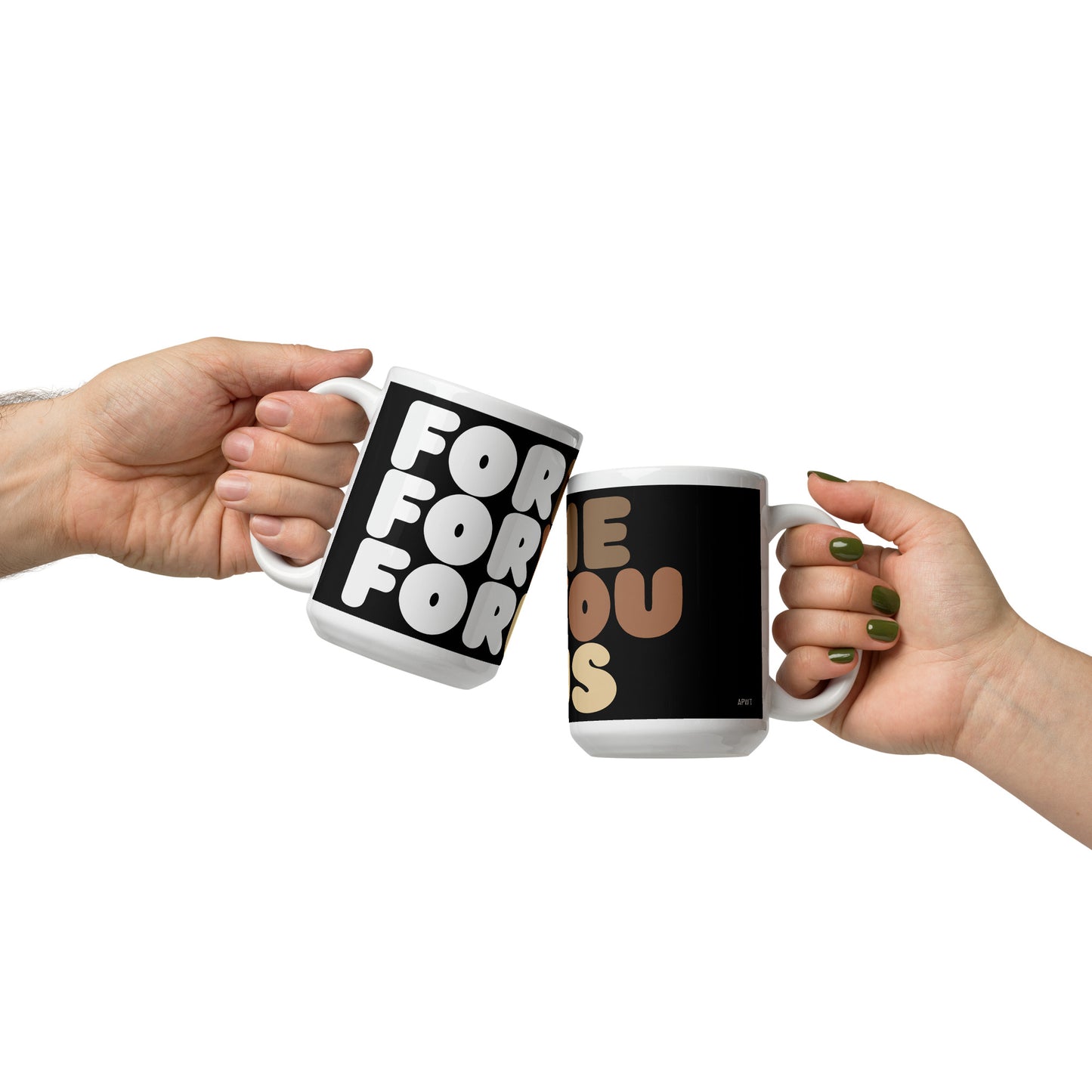 For Me, For You, For Us Mug - 15 Oz Ceramic Mug