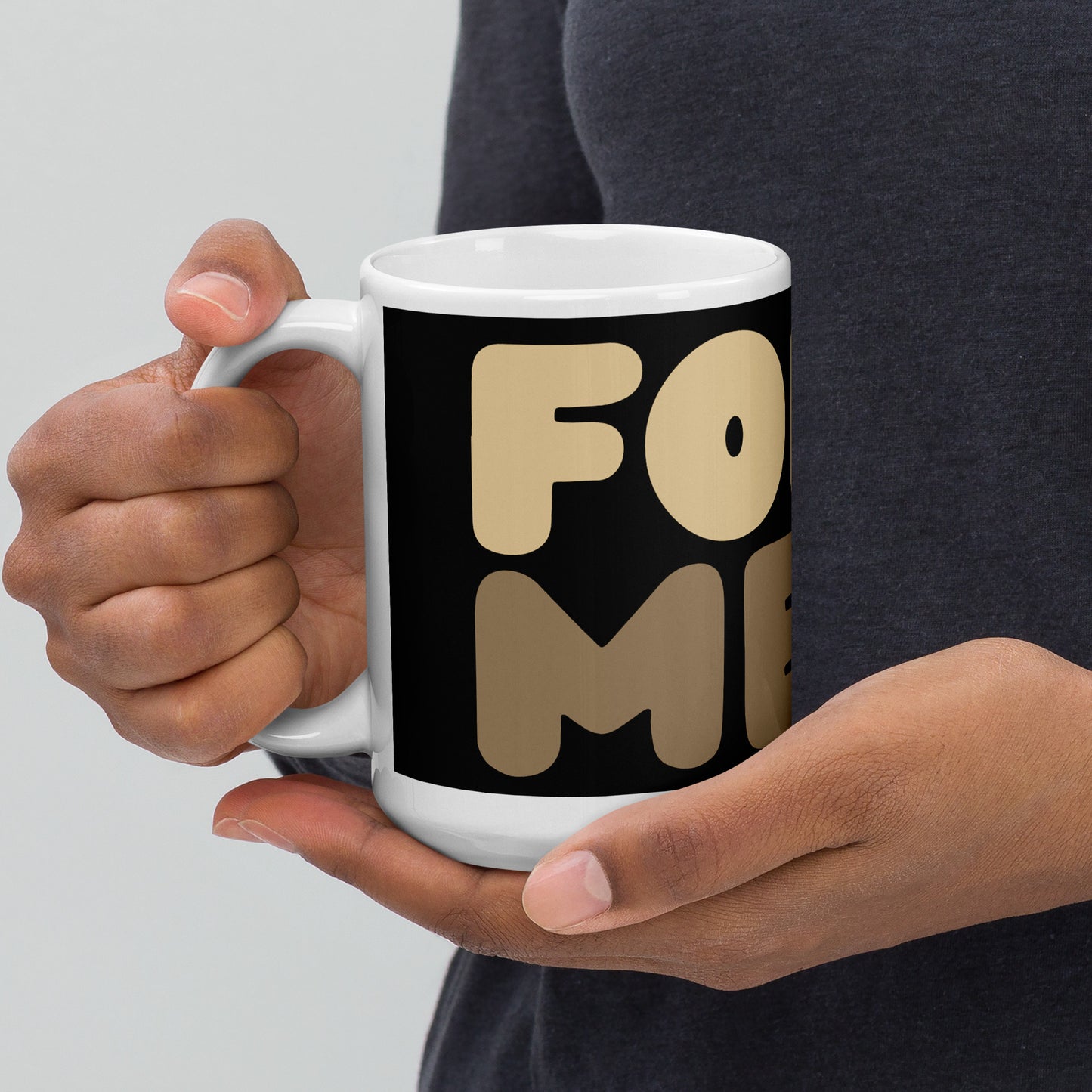 For Me Mug - 15 Oz Ceramic Mug